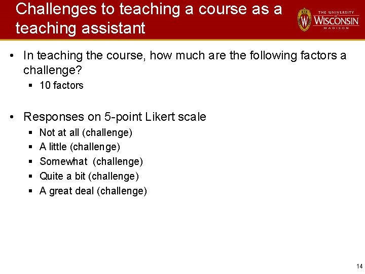 Challenges to teaching a course as a teaching assistant • In teaching the course,