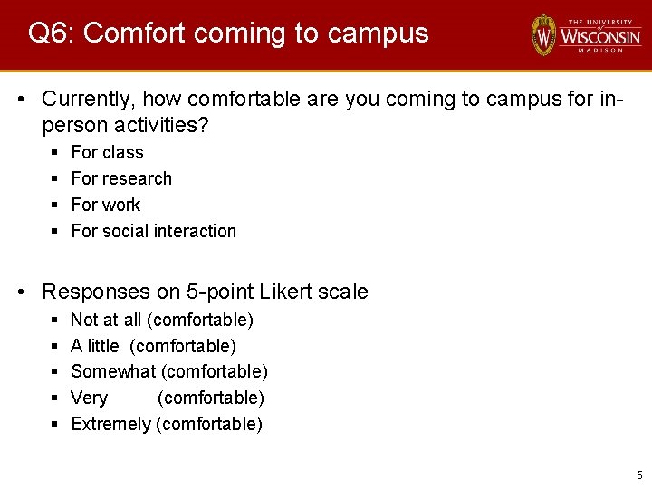 Q 6: Comfort coming to campus • Currently, how comfortable are you coming to