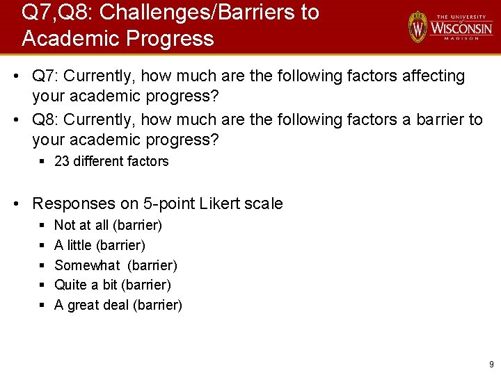 Q 7, Q 8: Challenges/Barriers to Academic Progress • Q 7: Currently, how much