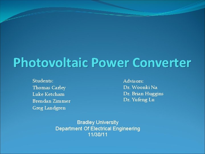 Photovoltaic Power Converter Students: Thomas Carley Luke Ketcham Brendan Zimmer Greg Landgren Advisors: Dr.