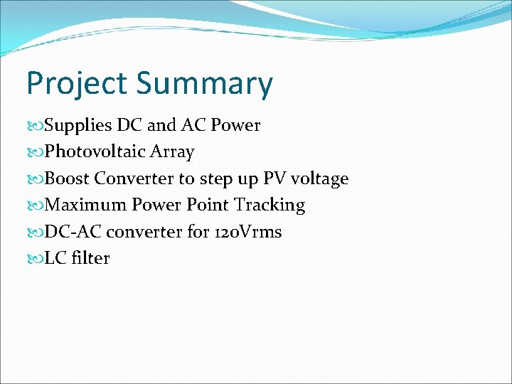 Project Summary Supplies DC and AC Power Photovoltaic Array Boost Converter to step up