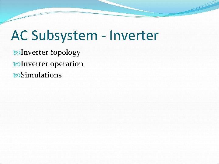 AC Subsystem - Inverter topology Inverter operation Simulations 