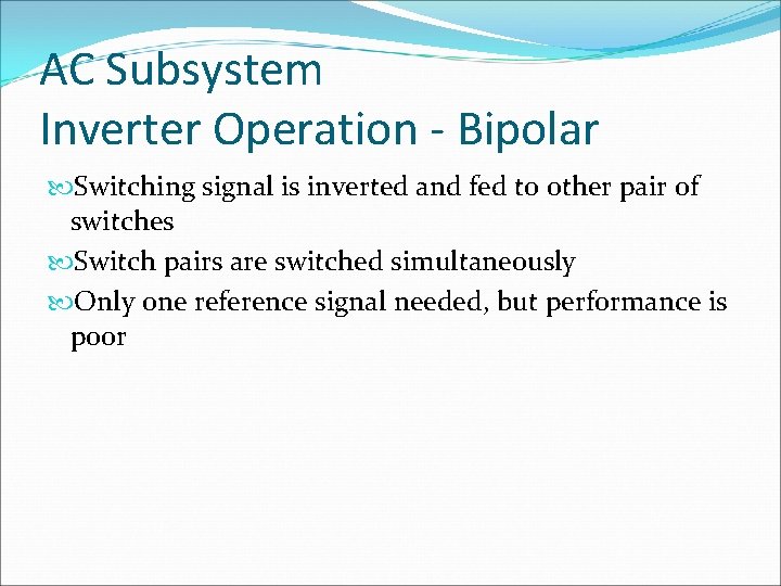 AC Subsystem Inverter Operation - Bipolar Switching signal is inverted and fed to other