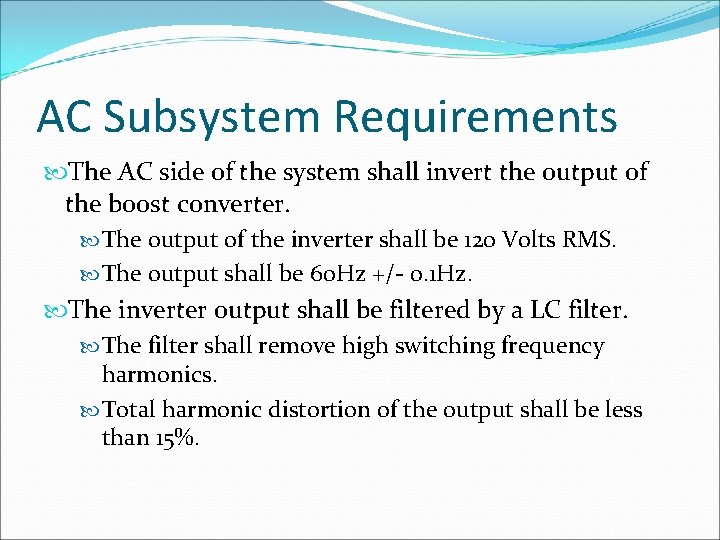 AC Subsystem Requirements The AC side of the system shall invert the output of