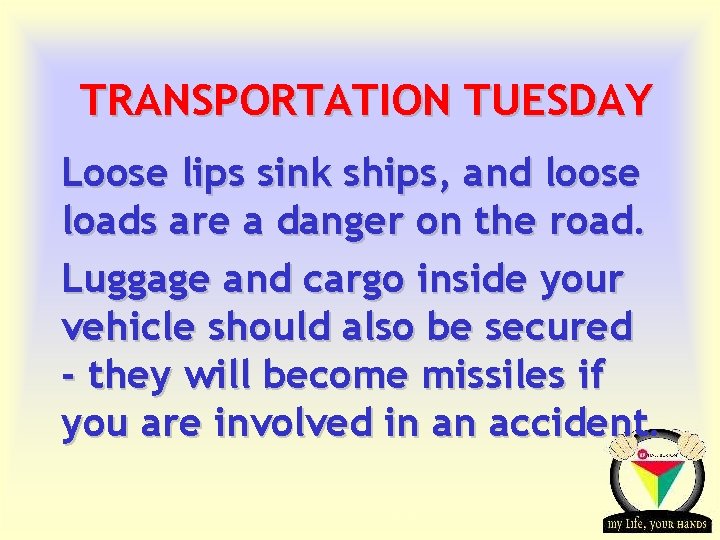 TRANSPORTATION TUESDAY Loose lips sink ships, and loose loads are a danger on the