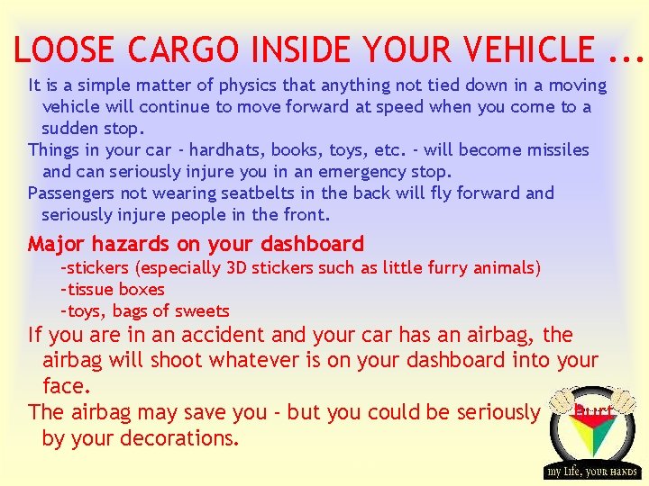 LOOSE CARGO INSIDE YOUR VEHICLE. . . It is a simple matter of physics