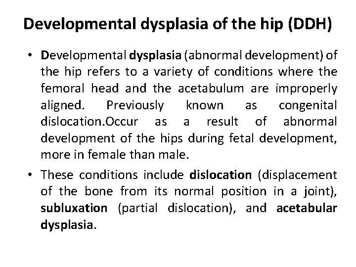 Developmental dysplasia of the hip (DDH) • Developmental dysplasia (abnormal development) of the hip