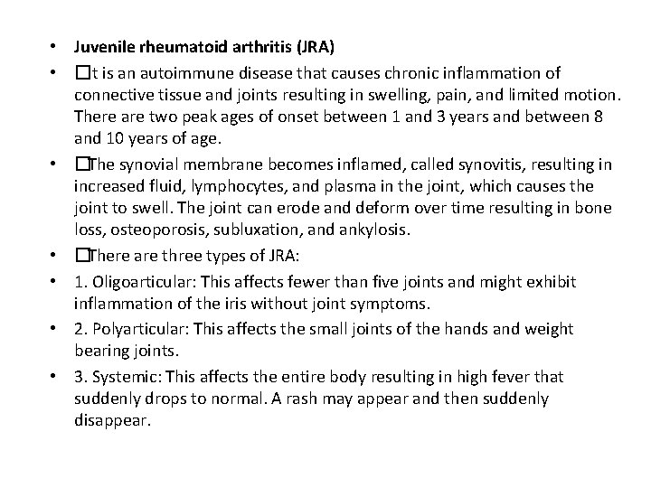  • Juvenile rheumatoid arthritis (JRA) • �It is an autoimmune disease that causes