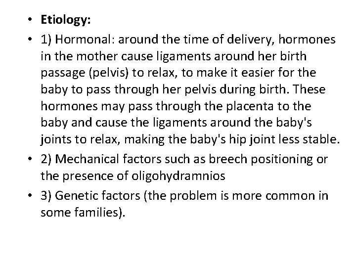  • Etiology: • 1) Hormonal: around the time of delivery, hormones in the