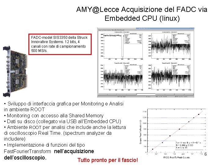 AMY@Lecce Acquisizione del FADC via Embedded CPU (linux) FADC-model SIS 3350 della Struck Innovative