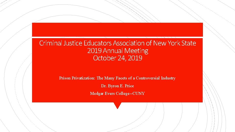 Criminal Justice Educators Association of New York State 2019 Annual Meeting October 24, 2019