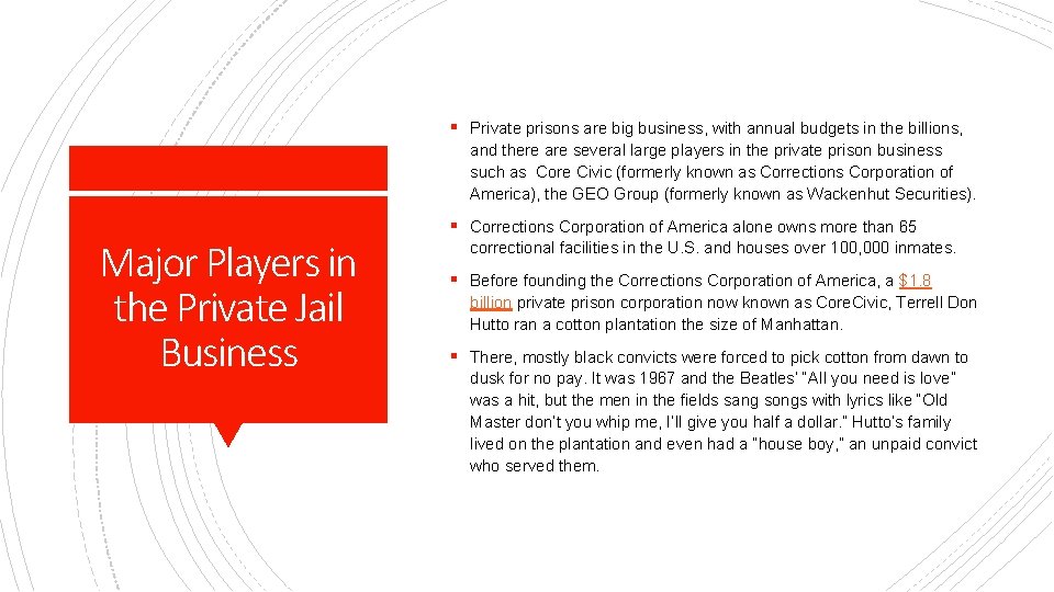 § Private prisons are big business, with annual budgets in the billions, and there