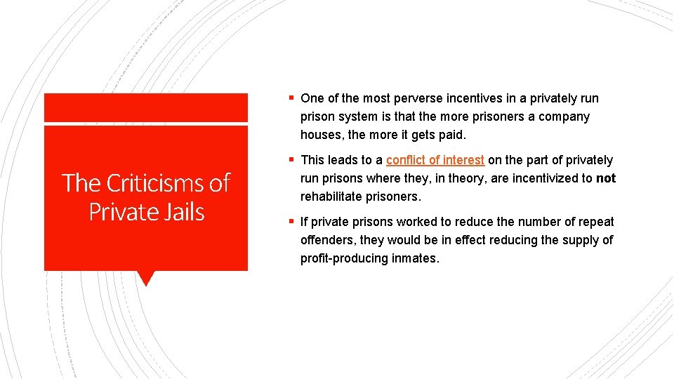 § One of the most perverse incentives in a privately run prison system is