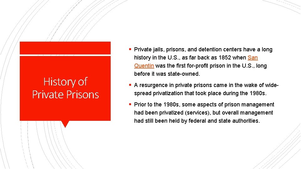 § Private jails, prisons, and detention centers have a long History of Private Prisons