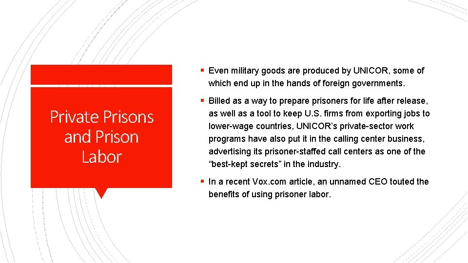 § Even military goods are produced by UNICOR, some of which end up in