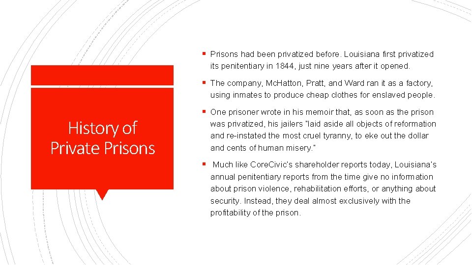 § Prisons had been privatized before. Louisiana first privatized its penitentiary in 1844, just