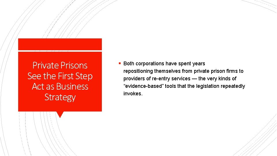 Private Prisons See the First Step Act as Business Strategy § Both corporations have