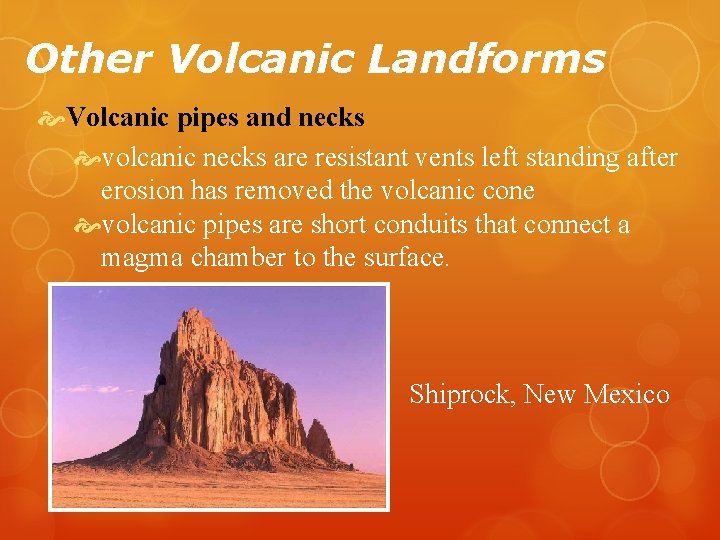 Other Volcanic Landforms Volcanic pipes and necks volcanic necks are resistant vents left standing