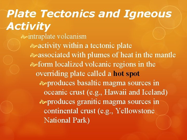 Plate Tectonics and Igneous Activity intraplate volcanism activity within a tectonic plate associated with