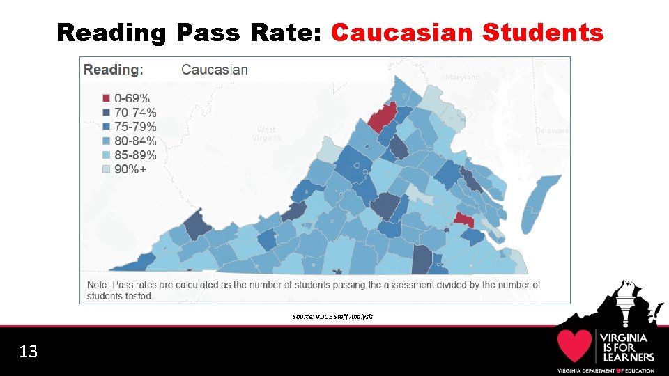 Reading Pass Rate: Caucasian Students Source: VDOE Staff Analysis 13 
