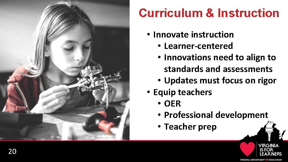 Curriculum & Instruction • Innovate instruction • Learner-centered • Innovations need to align to