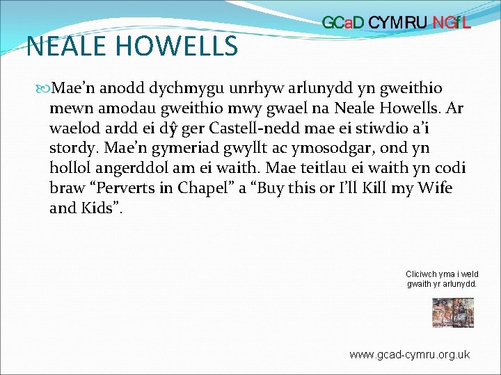 NEALE HOWELLS Mae’n anodd dychmygu unrhyw arlunydd yn gweithio mewn amodau gweithio mwy gwael