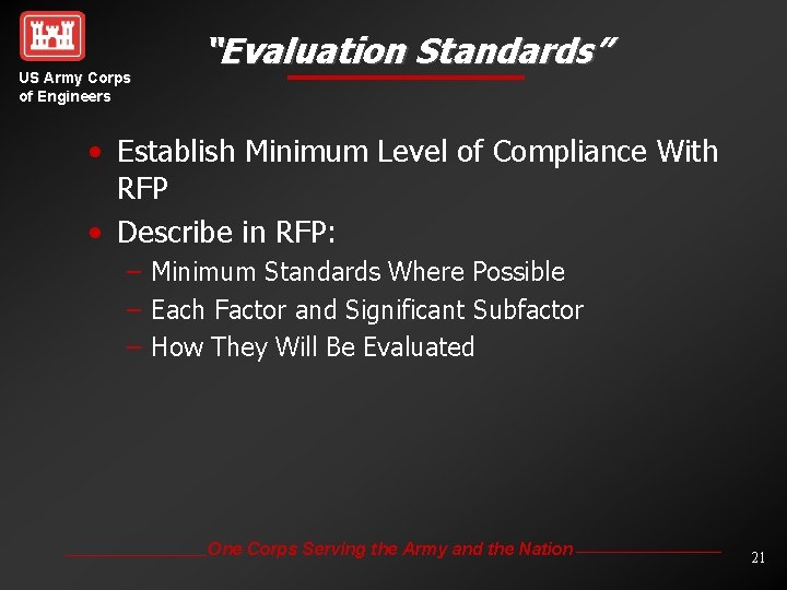 US Army Corps of Engineers “Evaluation Standards” • Establish Minimum Level of Compliance With