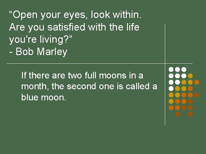 “Open your eyes, look within. Are you satisfied with the life you're living? ” “Open your eyes, look within. Are you satisfied with the life you're living? ”