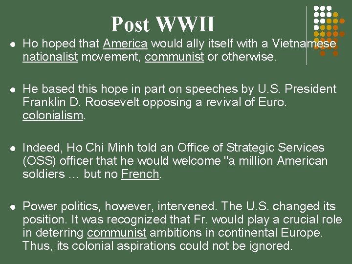 Post WWII l Ho hoped that America would ally itself with a Vietnamese nationalist