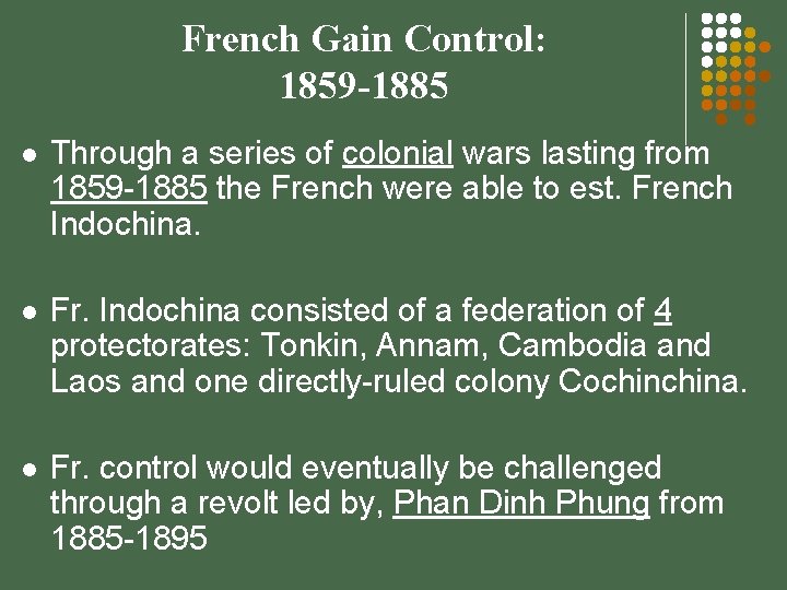 French Gain Control: 1859 -1885 l Through a series of colonial wars lasting from French Gain Control: 1859 -1885 l Through a series of colonial wars lasting from
