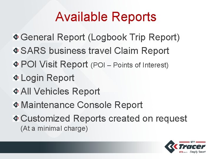 Available Reports General Report (Logbook Trip Report) SARS business travel Claim Report POI Visit