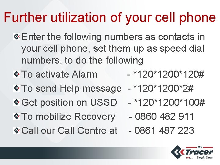 Further utilization of your cell phone Enter the following numbers as contacts in your