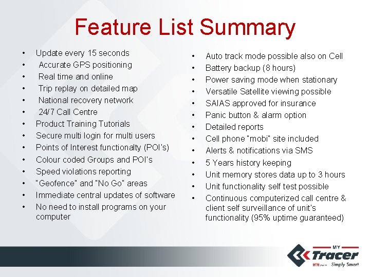 Feature List Summary • • • • Update every 15 seconds Accurate GPS positioning