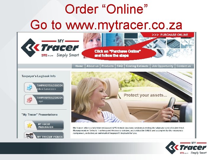 Order “Online” Go to www. mytracer. co. za Click on “Purchase Online” and follow