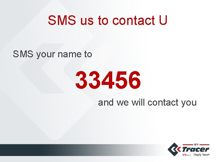 SMS us to contact U SMS your name to 33456 and we will contact