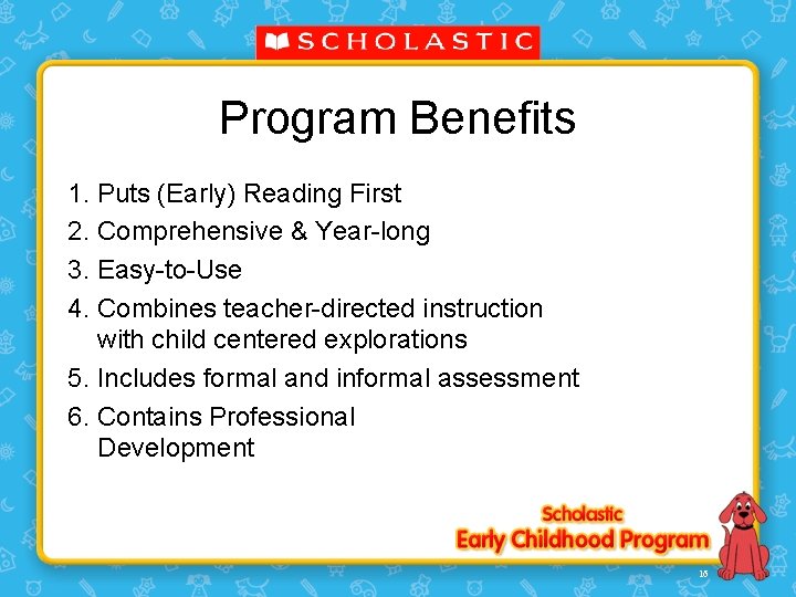 Program Benefits 1. Puts (Early) Reading First 2. Comprehensive & Year-long 3. Easy-to-Use 4.