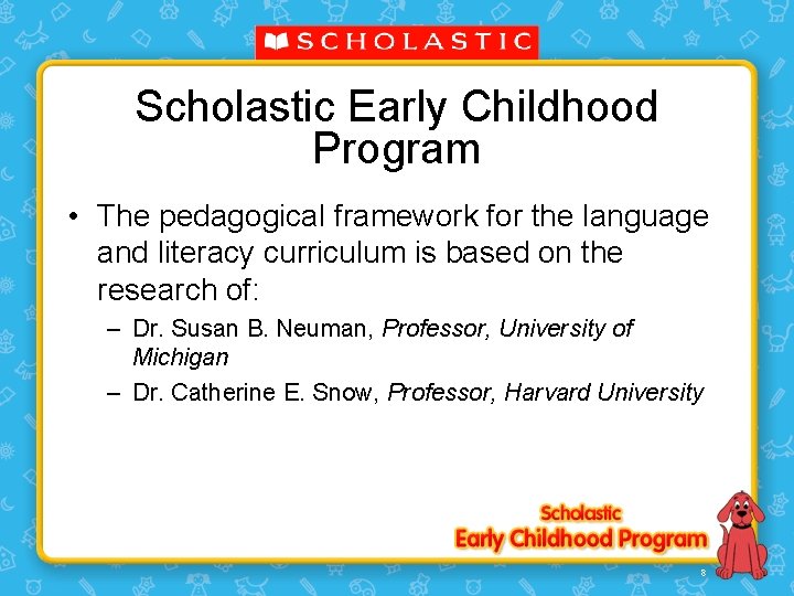 Scholastic Early Childhood Program • The pedagogical framework for the language and literacy curriculum