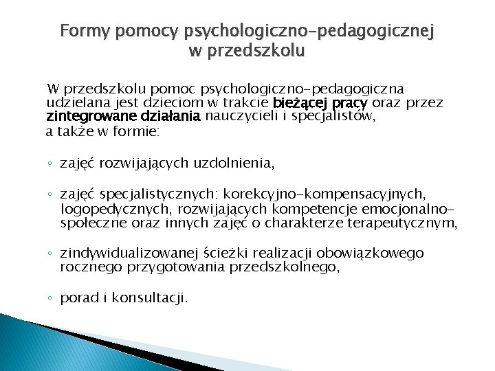 Formy pomocy psychologiczno-pedagogicznej w przedszkolu W przedszkolu pomoc psychologiczno-pedagogiczna udzielana jest dzieciom w trakcie