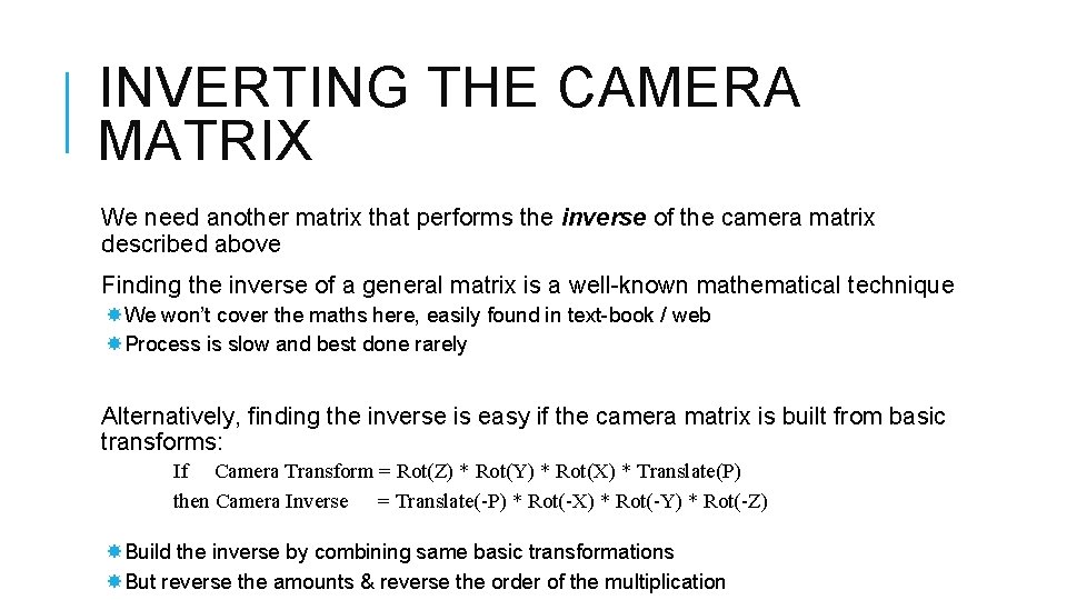 INVERTING THE CAMERA MATRIX We need another matrix that performs the inverse of the