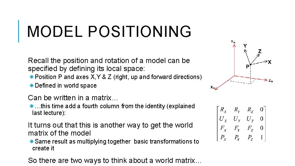 MODEL POSITIONING Recall the position and rotation of a model can be specified by
