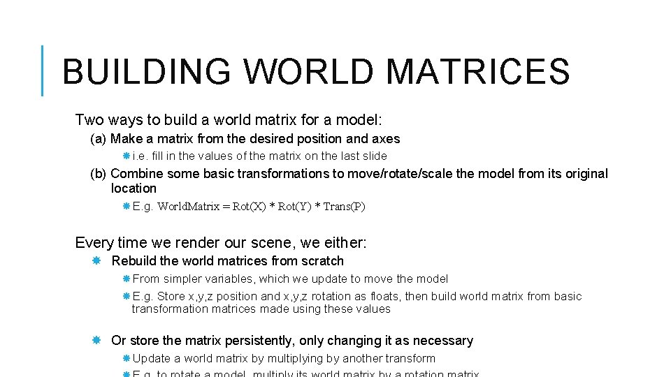 BUILDING WORLD MATRICES Two ways to build a world matrix for a model: (a)