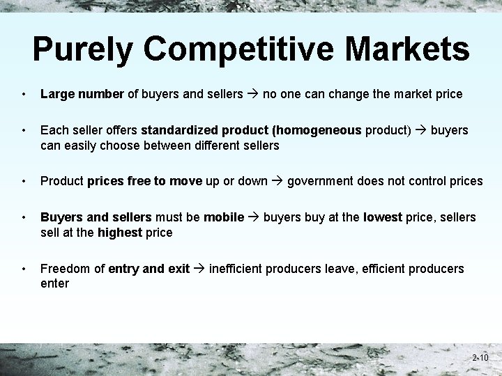 Purely Competitive Markets • Large number of buyers and sellers no one can change
