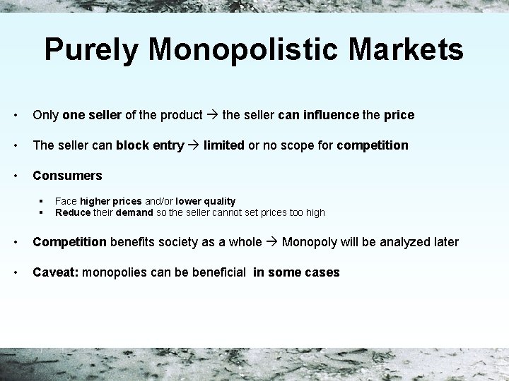 Purely Monopolistic Markets • Only one seller of the product the seller can influence