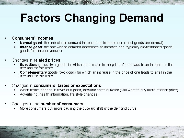 Factors Changing Demand • Consumers’ incomes § § • Changes in related prices §