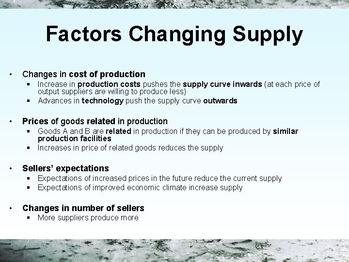 Factors Changing Supply • Changes in cost of production § Increase in production costs