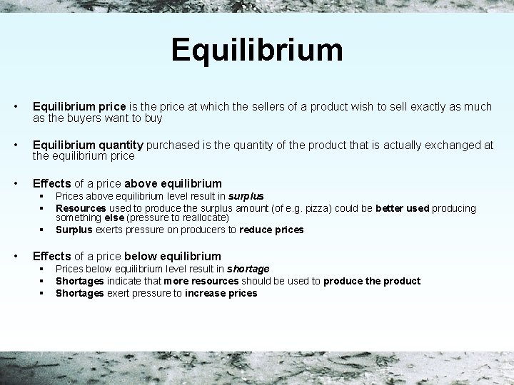 Equilibrium • Equilibrium price is the price at which the sellers of a product