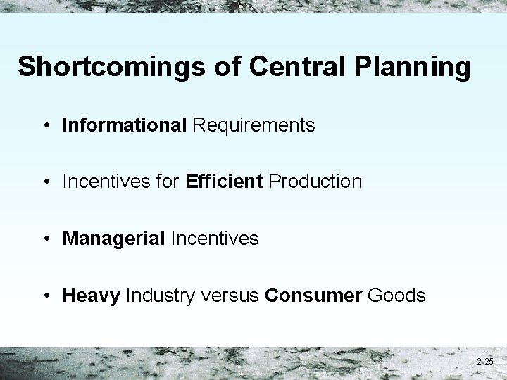 Shortcomings of Central Planning • Informational Requirements • Incentives for Efficient Production • Managerial