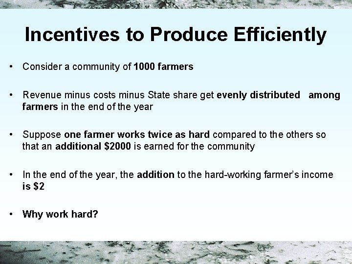 Incentives to Produce Efficiently • Consider a community of 1000 farmers • Revenue minus