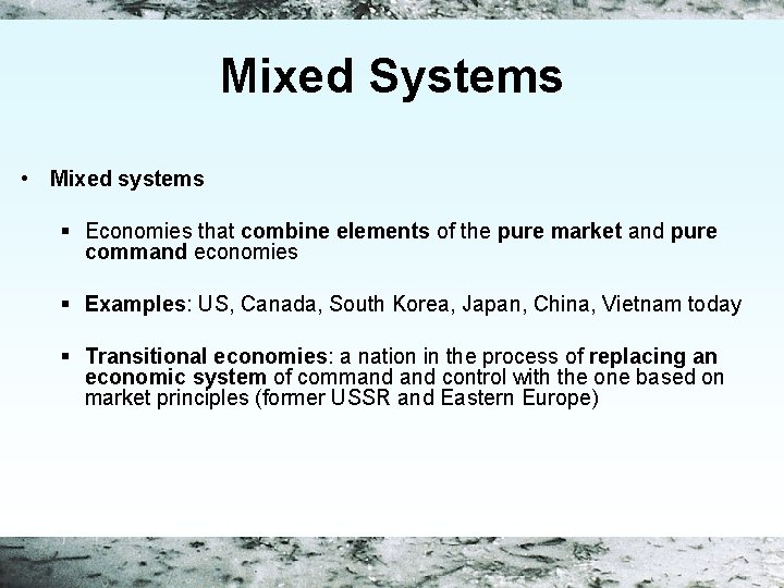 Mixed Systems • Mixed systems § Economies that combine elements of the pure market
