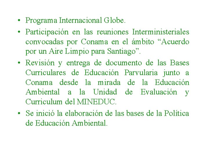  • Programa Internacional Globe. • Participación en las reuniones Interministeriales convocadas por Conama